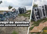 Ereğli’de devrilen tırın sürücüsü yaralandı